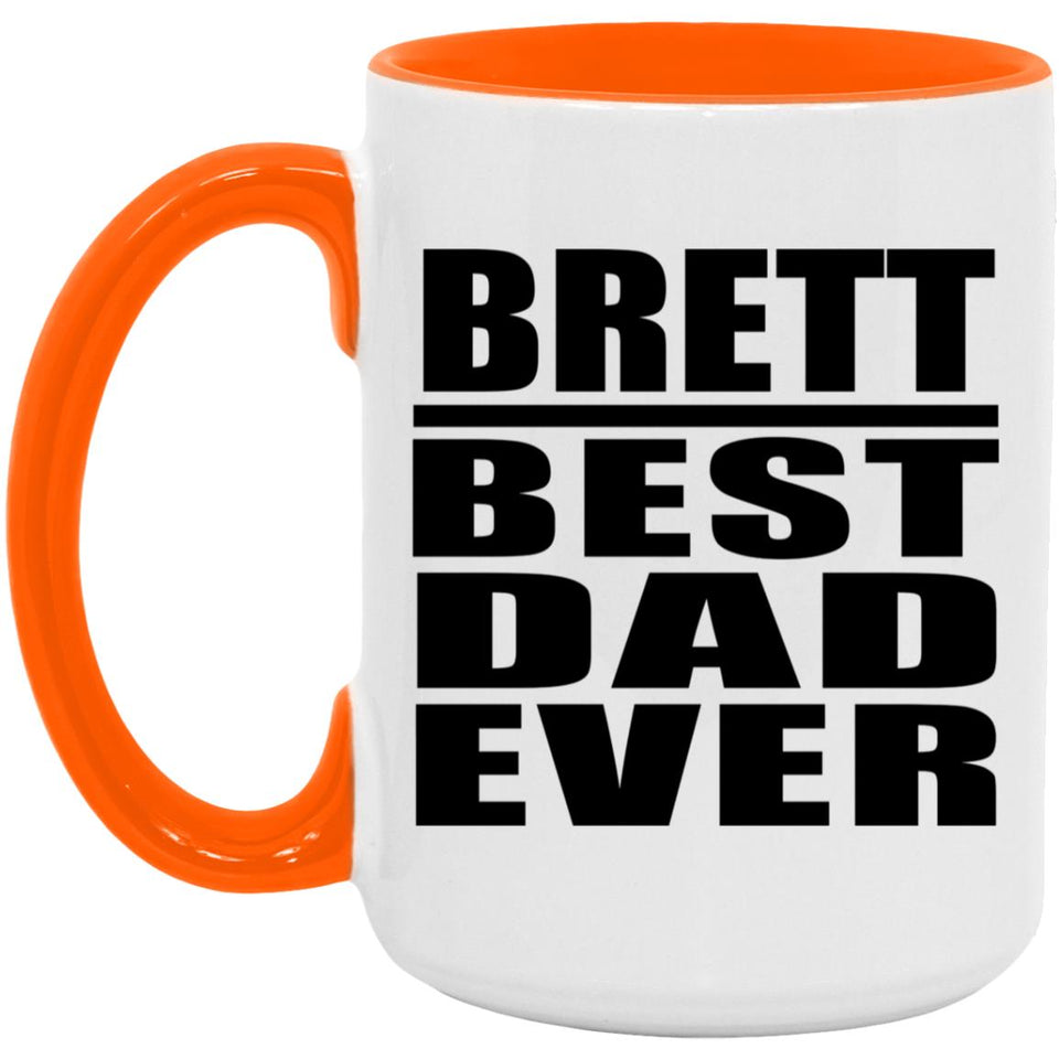 Brett Best Dad Ever - 15oz Accent Mug Orange