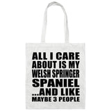 All I Care About Is My Welsh Springer Spaniel - Tote Bag White