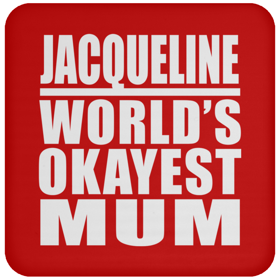 Jacqueline World's Okayest Mum - Drink Coaster