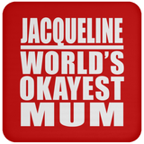 Jacqueline World's Okayest Mum - Drink Coaster