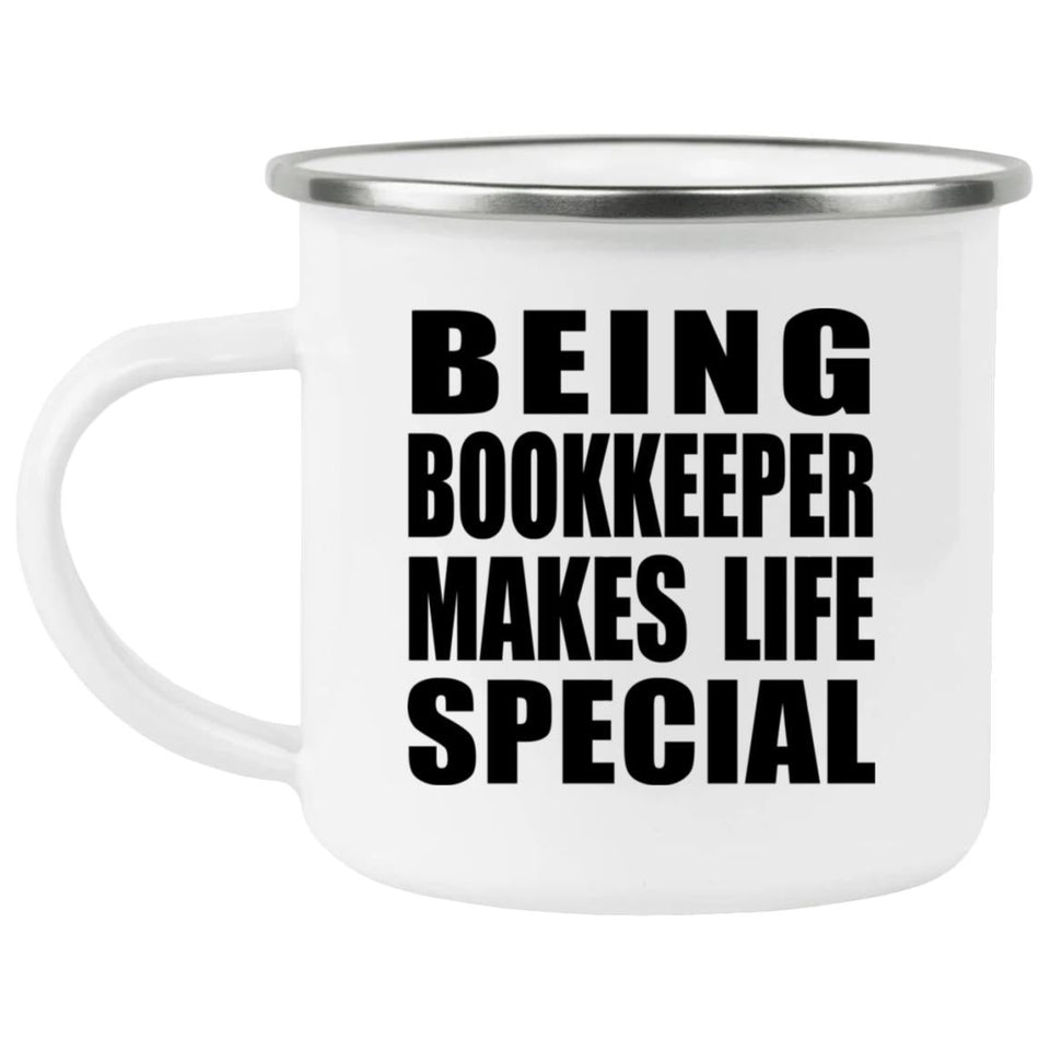 Being Bookkeeper Makes Life Special - 12oz Camping Mug