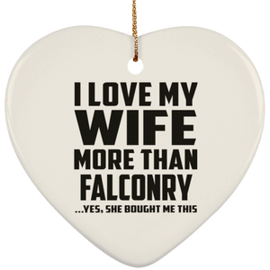 I Love My Wife More Than Falconry - Heart Ornament