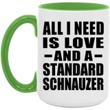 All I Need Is Love And A Standard Schnauzer - 15oz Accent Mug Green