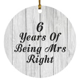 6th Anniversary 6 Years Of Being Mrs Right - Circle Ornament F