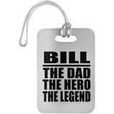 Bill The Dad The Hero The Legend - Luggage Bag Tag