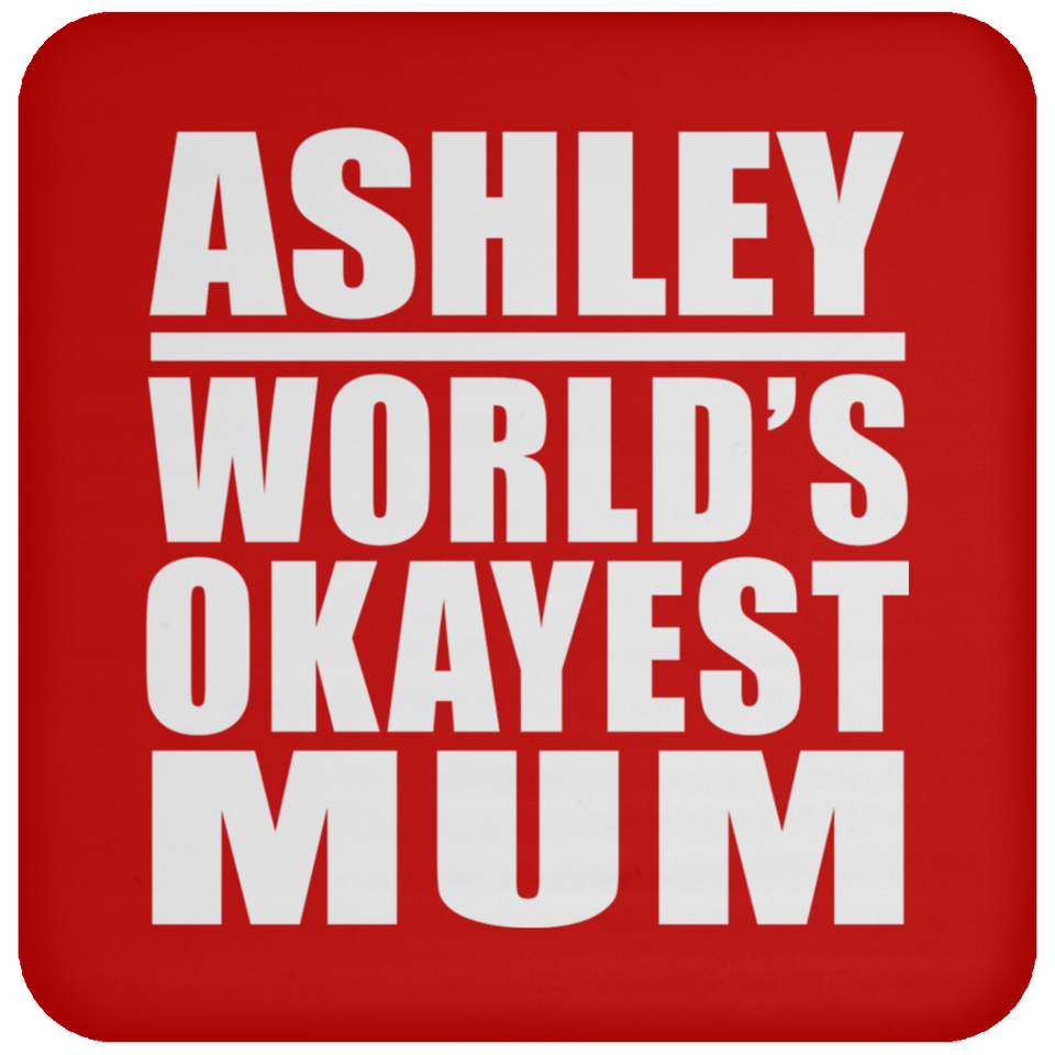 Ashley World's Okayest Mum - Drink Coaster