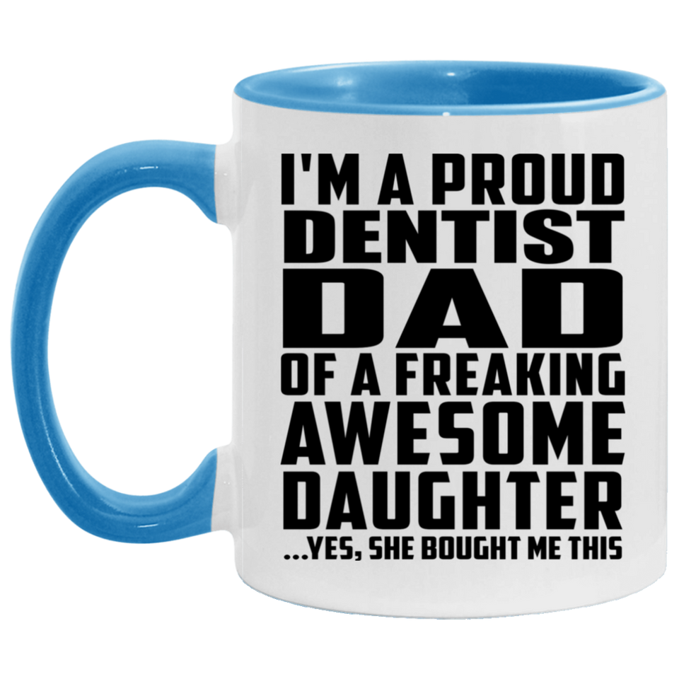 Proud Dentist Dad Of Awesome Daughter - 11oz Accent Mug Blue