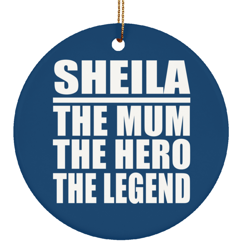 Sheila The Mum The Hero The Legend - Circle Ornament