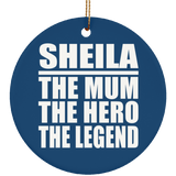 Sheila The Mum The Hero The Legend - Circle Ornament