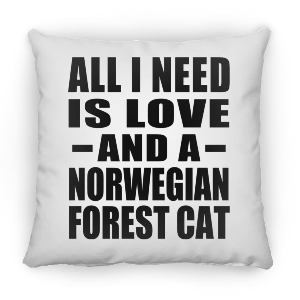 All I Need Is Love And A Norwegian Forest Cat - Throw Pillow
