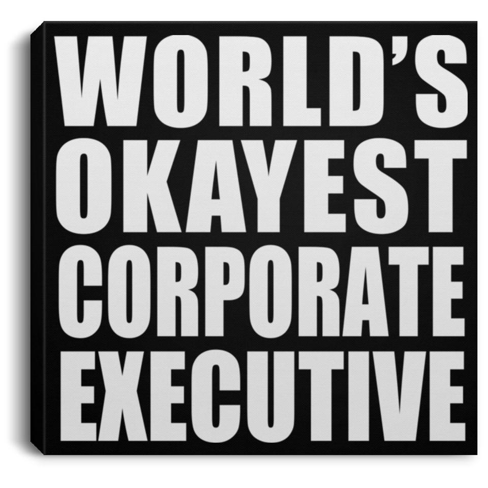 World's Okayest Corporate Executive - Canvas Square