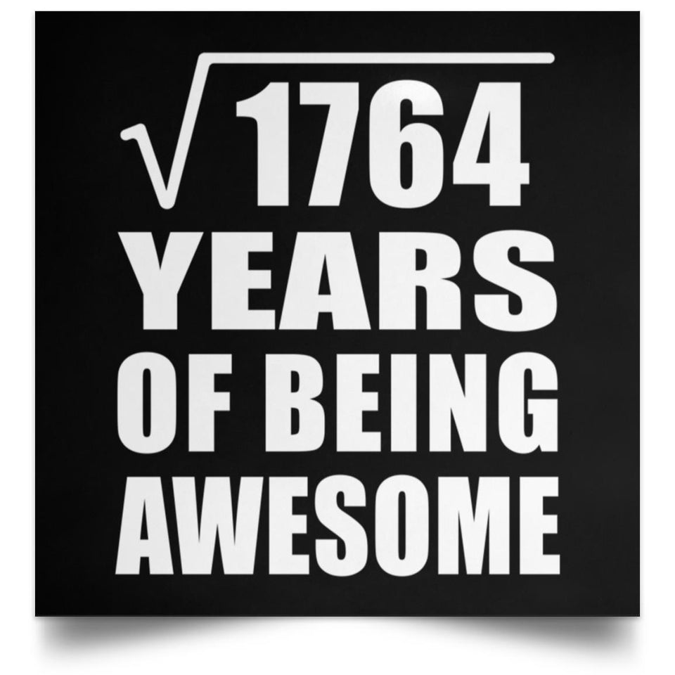42nd Birthday Square Root of 1764 Years of Being Awesome - Poster Square