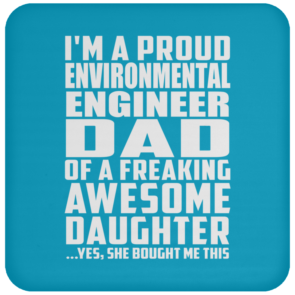 Proud Environmental Engineer Dad Of Awesome Daughter - Drink Coaster