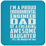 Proud Environmental Engineer Dad Of Awesome Daughter - Drink Coaster