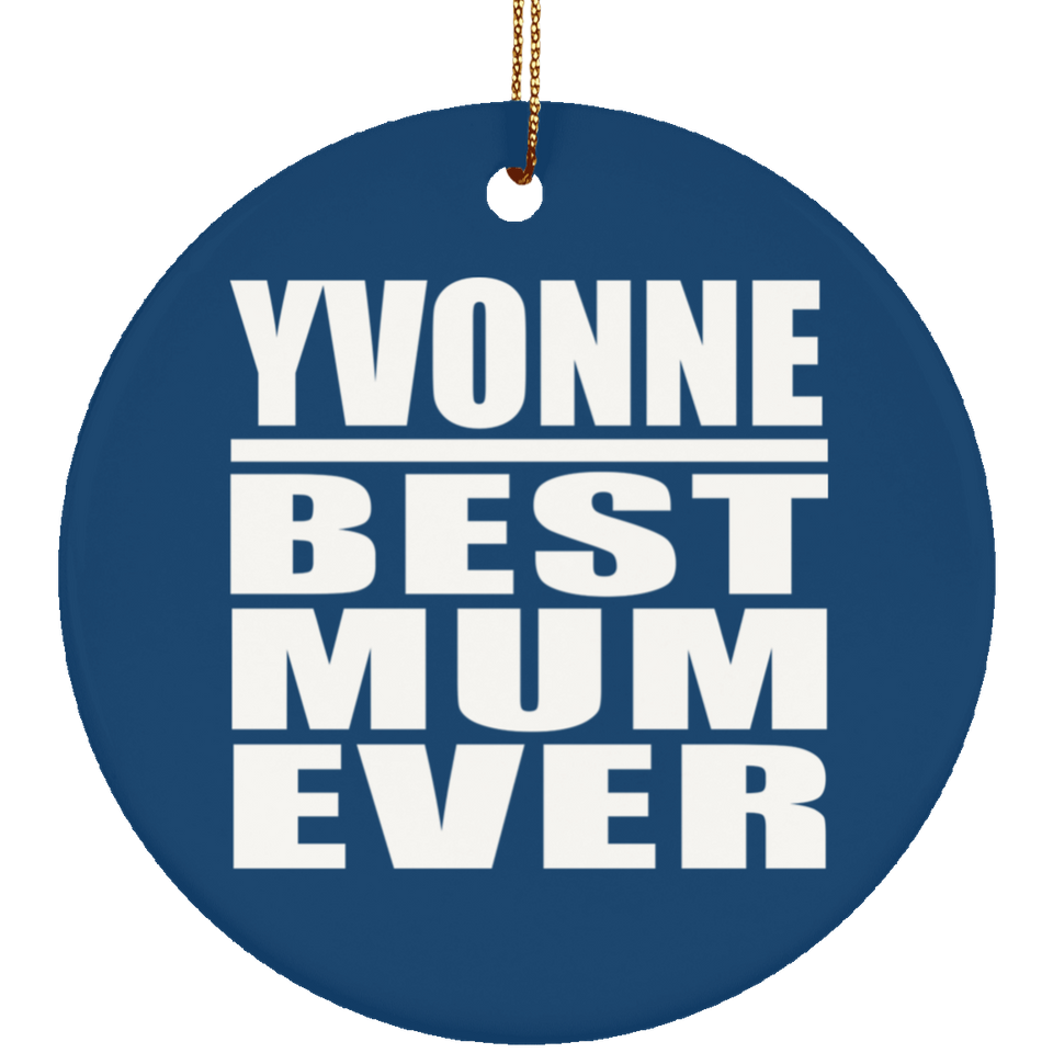Yvonne Best Mum Ever - Circle Ornament