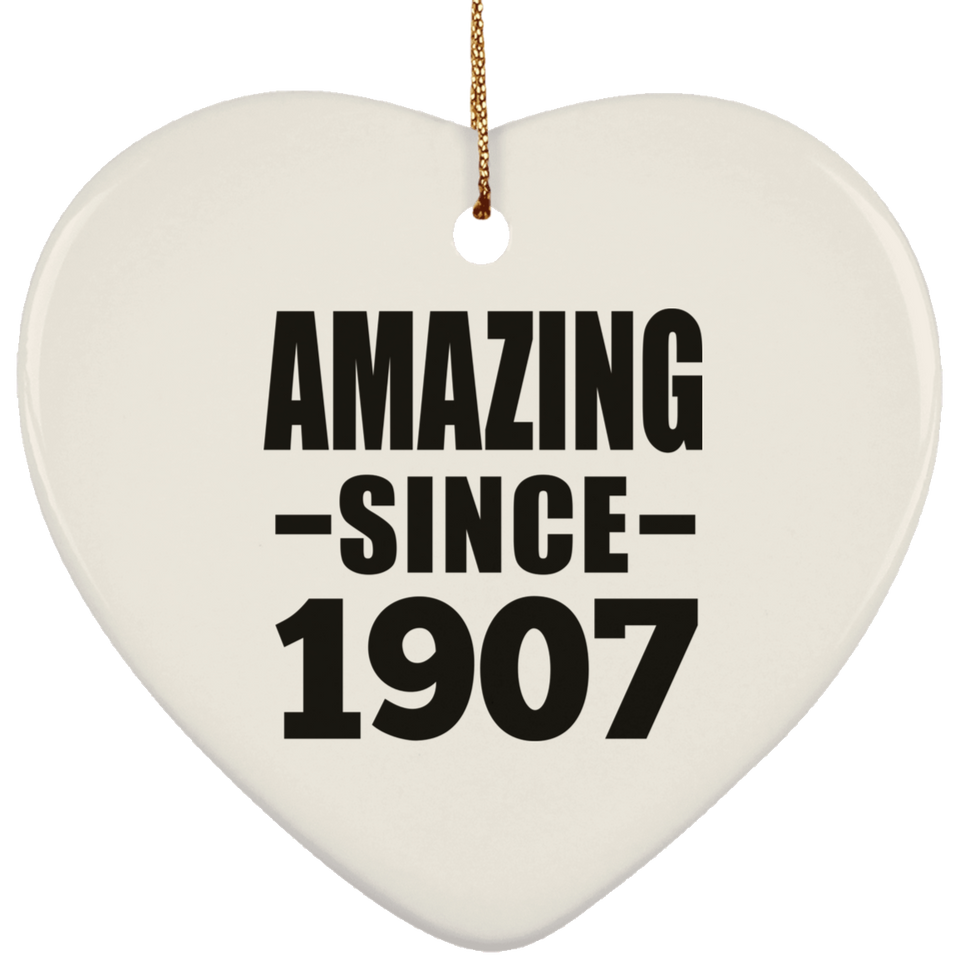 117th Birthday Amazing Since 1907 - Heart Ornament