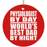 Physiologist By Day World's Best Dad By Night - Circle Ornament