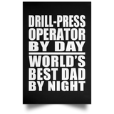 Drill-Press Operator By Day World's Best Dad By Night - Poster Portrait