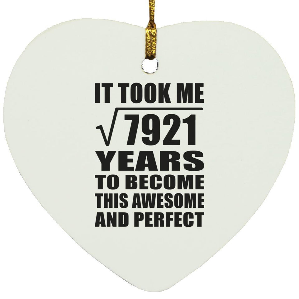 89th Birthday Took Square Root of 7921 Years To Awesome - Heart Ornament