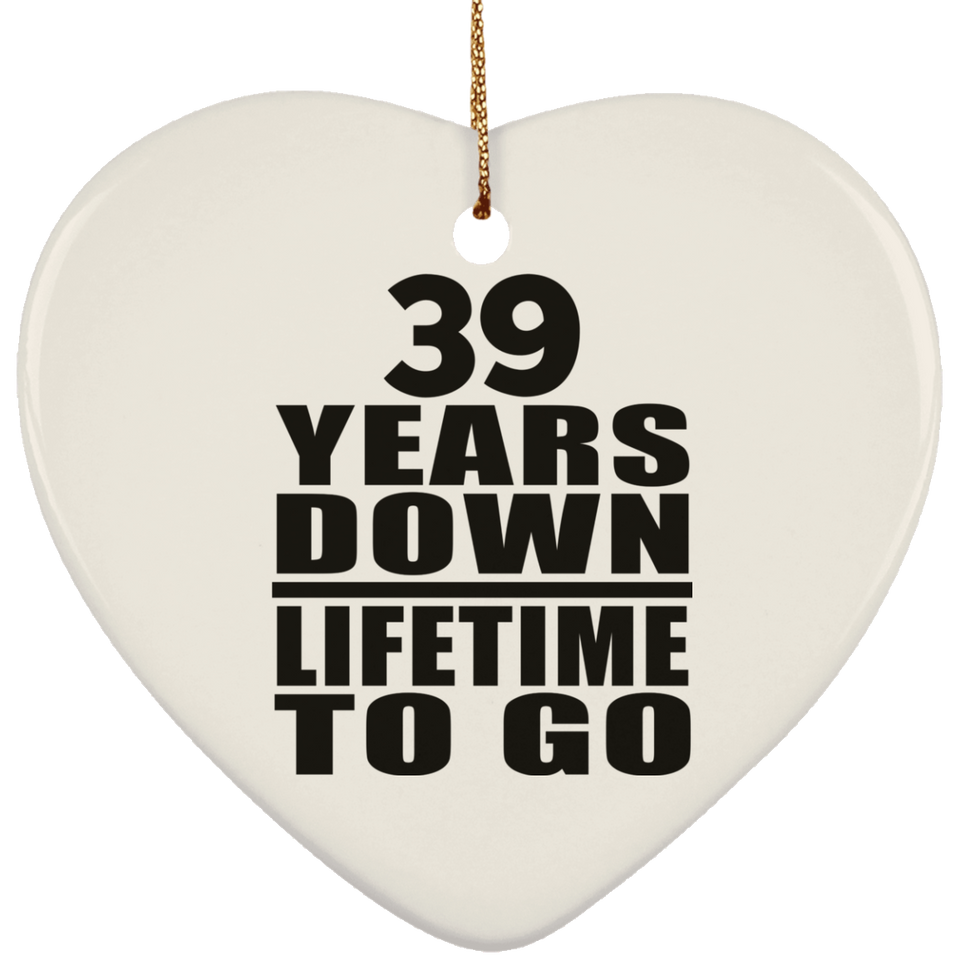 39th Anniversary 39 Years Down Lifetime To Go - Heart Ornament