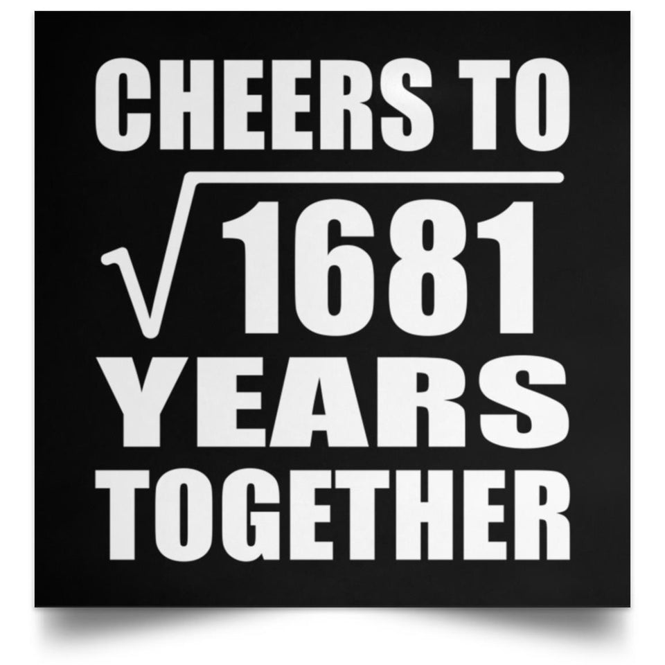 41st Anniversary Cheers To Square Root of 1681 Years Together - Poster Square