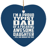 Proud Typist Dad Of Awesome Daughter - Heart Ornament
