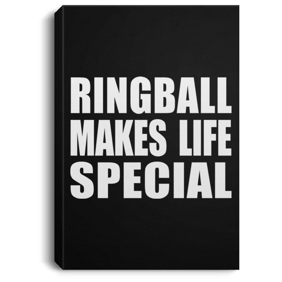 Ringball Makes Life Special - Canvas Portrait