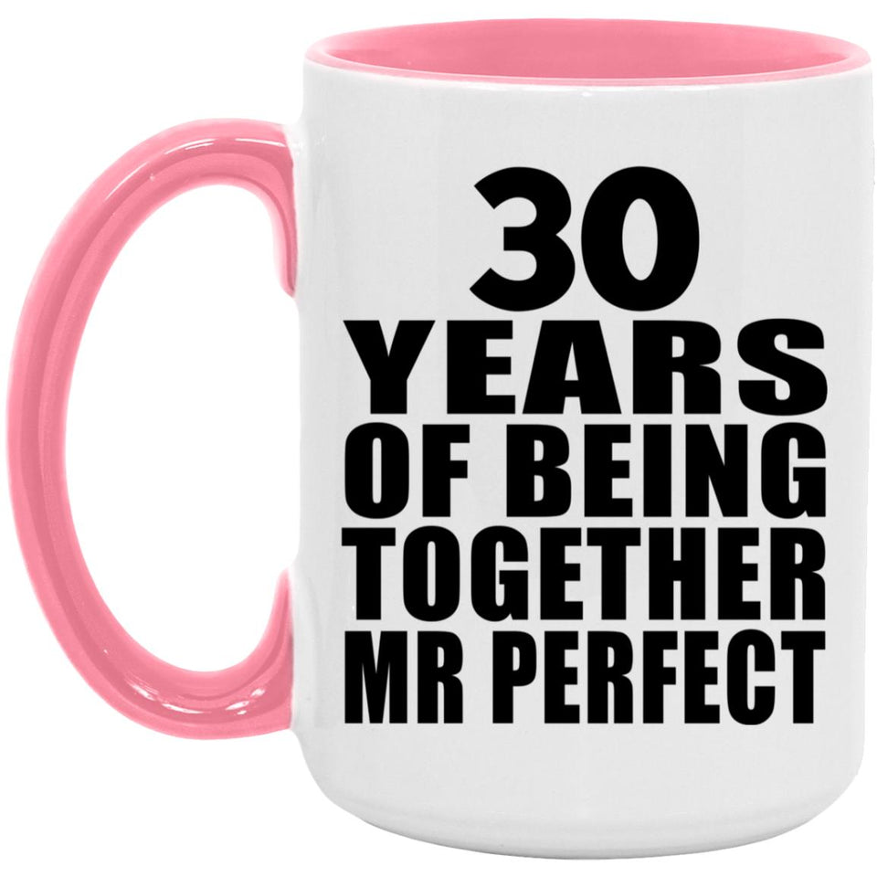 30th Anniversary 30 Years Of Being Mr Perfect - 15oz Accent Mug Pink