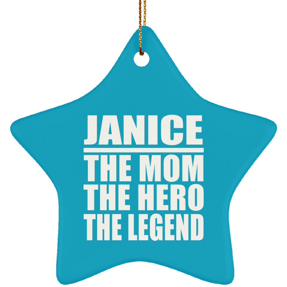 Janice The Mom The Hero The Legend - Star Ornament