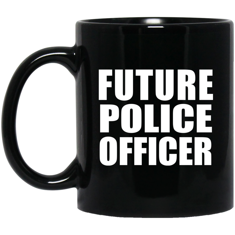 Future Police Officer - 11oz Coffee Mug Black