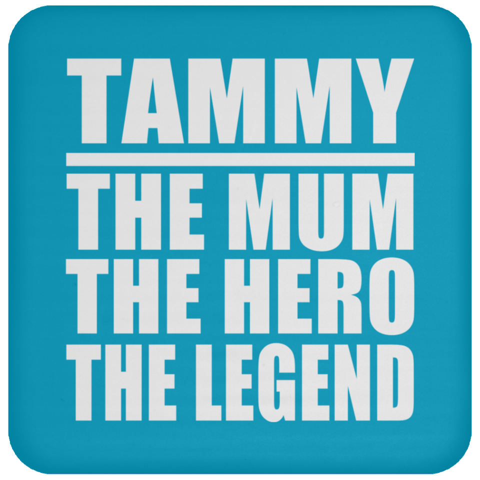 Tammy The Mum The Hero The Legend - Drink Coaster