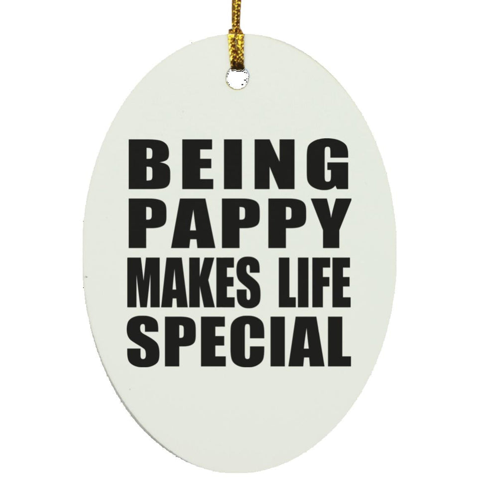 Being Pappy Makes Life Special - Oval Ornament