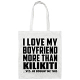 I Love My Boyfriend More Than Kilikiti - Tote Bag White