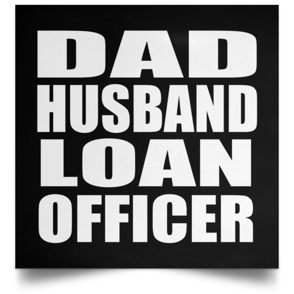 Dad Husband Loan Officer - Poster Square