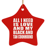 All I Need Is Love And My Black And Tan Coonhound - Star Ornament