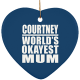 Courtney World's Okayest Mum - Heart Ornament