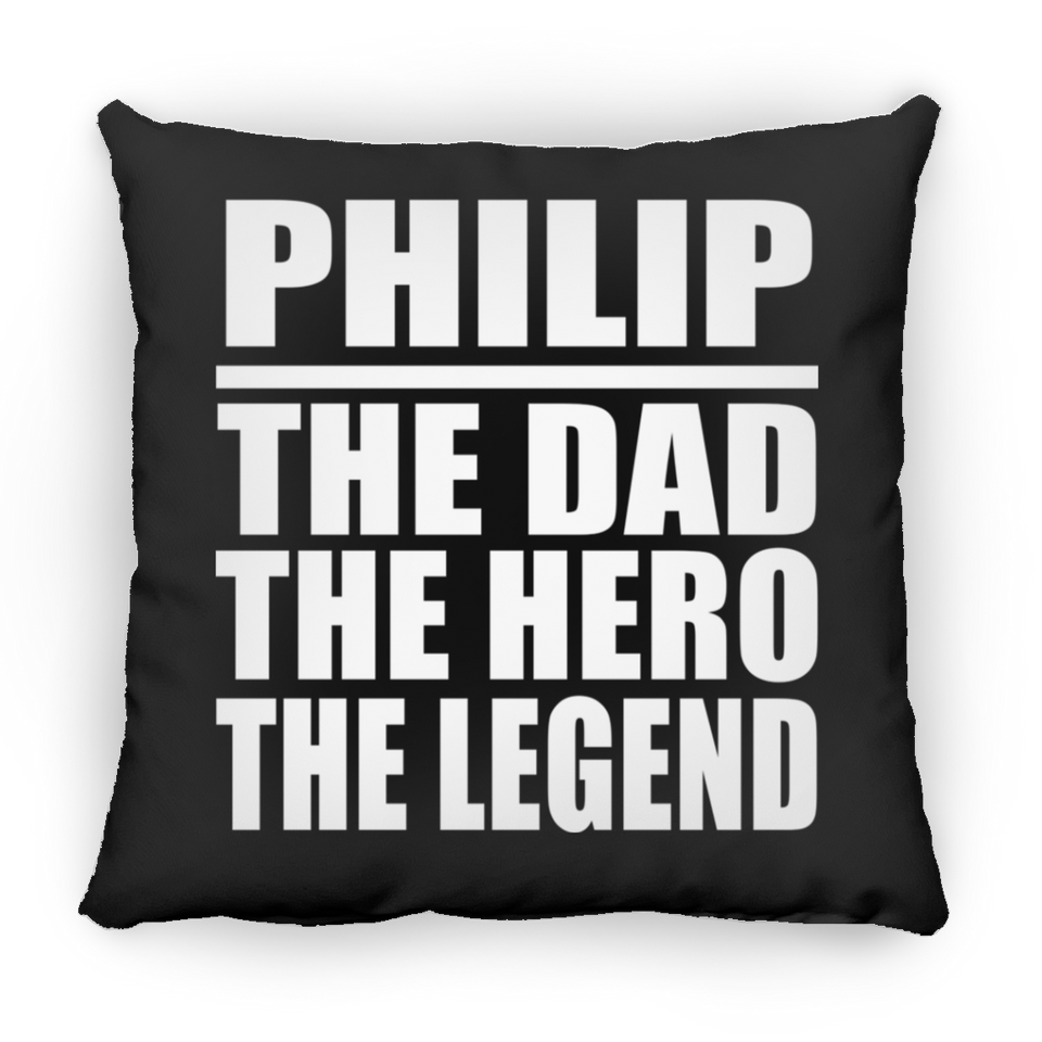 Philip The Dad The Hero The Legend - Throw Pillow Black