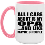 All I Care About Is My Opa - 15oz Accent Mug Pink