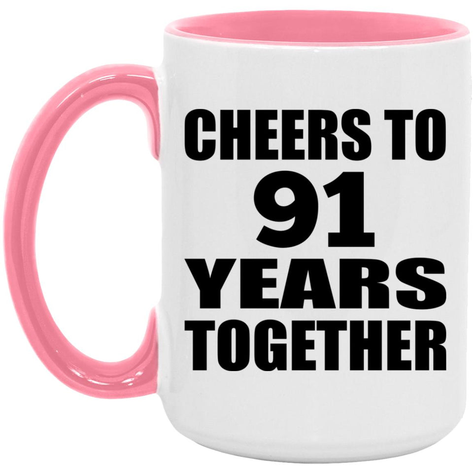 91st Anniversary Cheers To 91 Years Together - 15oz Accent Mug Pink