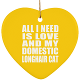 All I Need Is Love And My Domestic Longhair Cat - Heart Ornament
