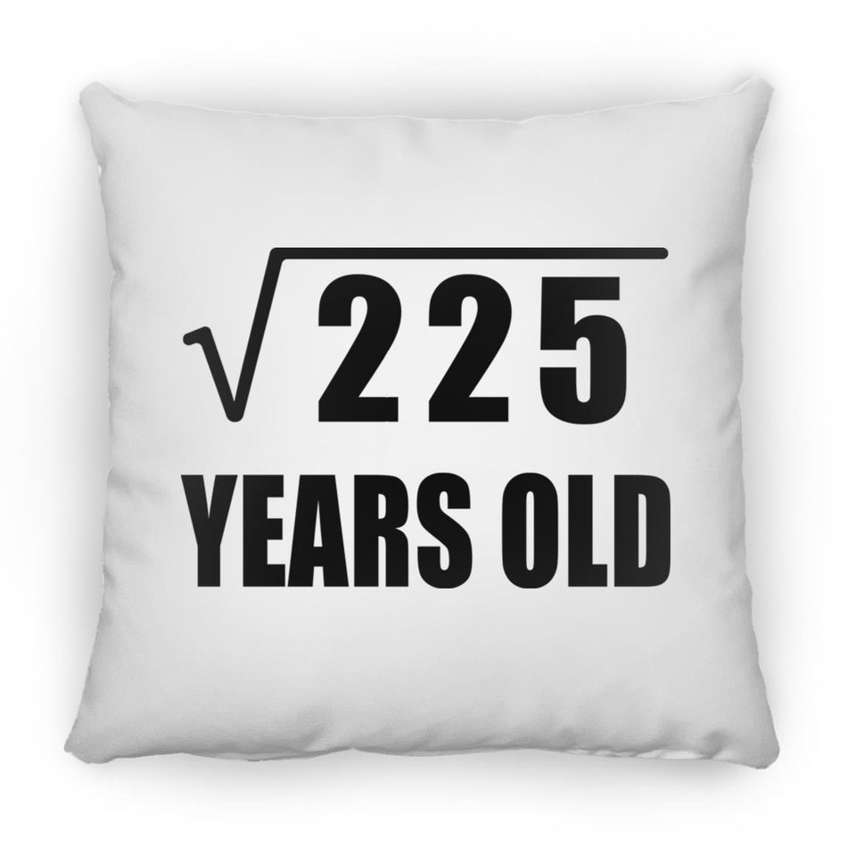 15th Birthday Square Root of 225 Years Old - Throw Pillow