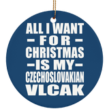 All I Want For Christmas Is My Czechoslovakian Vlcak - Circle Ornament