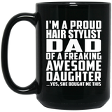 Proud Hair Stylist Dad Of Awesome Daughter - 15 Oz Coffee Mug Black
