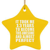 13th Birthday Took 13 Years To Become Awesome & Perfect - Star Ornament