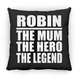 Robin The Mum The Hero The Legend - Throw Pillow Black