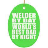 Welder By Day World's Best Dad By Night - Oval Ornament