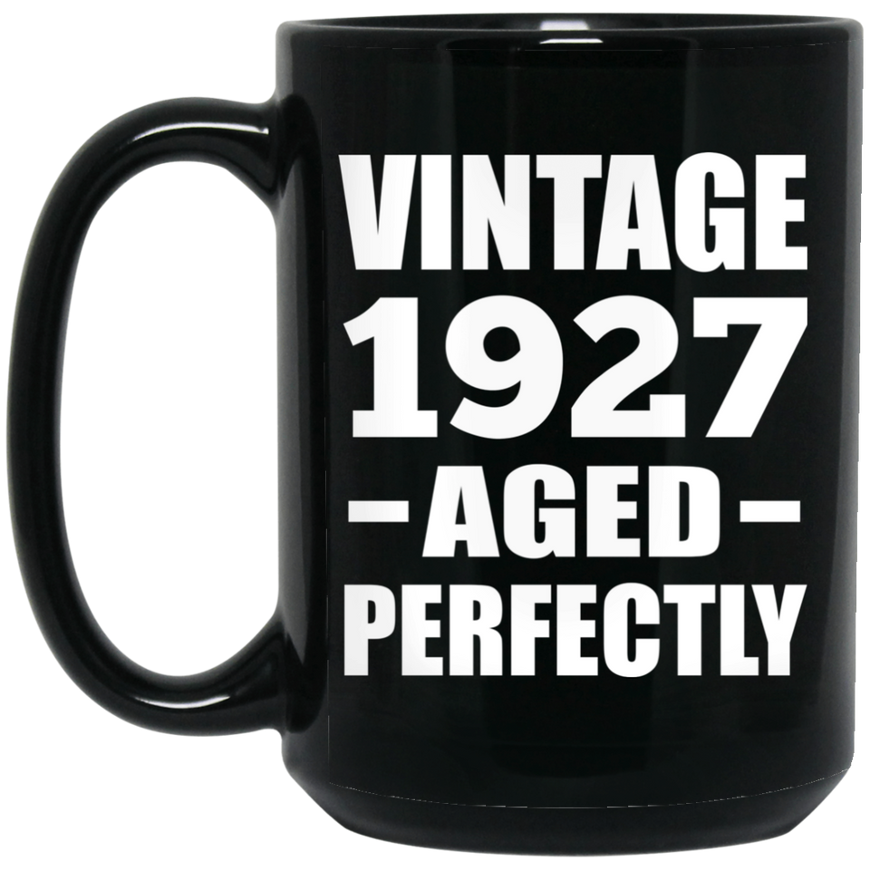 97th Birthday Vintage 1927 Aged Perfectly - 15oz Coffee Mug Black