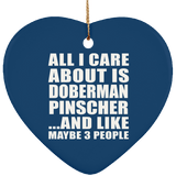 All I Care About Is Doberman Pinscher - Heart Ornament