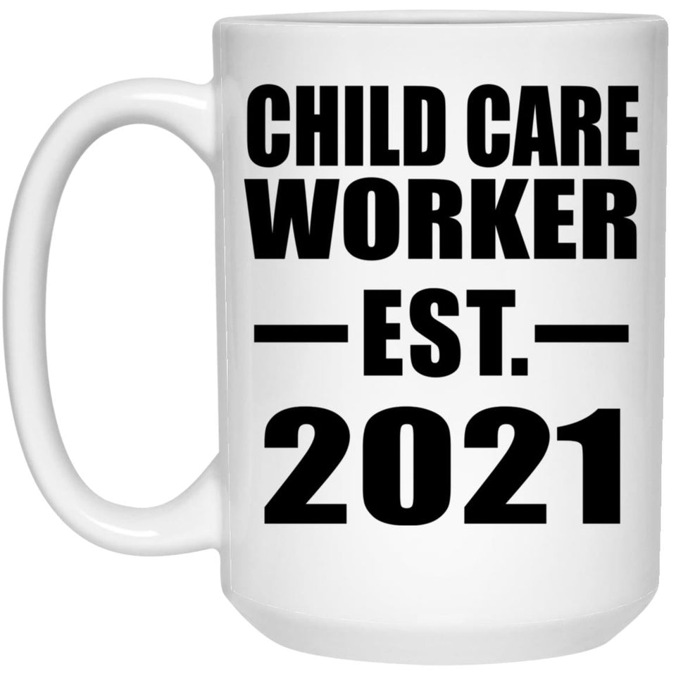 Child Care Worker Established EST. 2021 - 15oz Coffee Mug