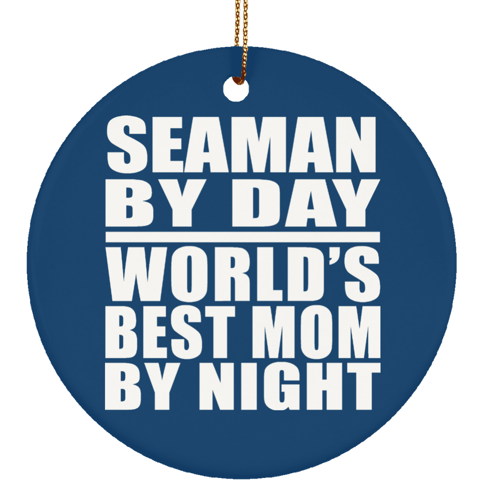 Seaman By Day World's Best Mom By Night - Circle Ornament
